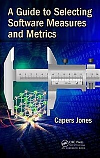 A Guide to Selecting Software Measures and Metrics (Hardcover)