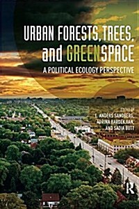 Urban Forests, Trees, and Greenspace : A Political Ecology Perspective (Paperback)