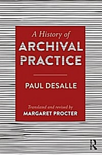 A History of Archival Practice (Hardcover)