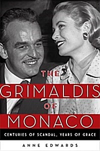 The Grimaldis of Monaco: Centuries of Scandal, Years of Grace (Paperback)