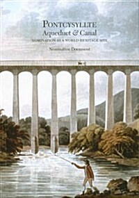 Pontcysyllte Aqueduct and Canal - Nomination as a World Heritage Site : Nomination as a World Heritage Site - Nomination Document (Paperback)