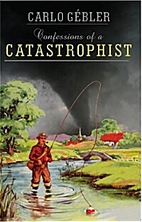 Confessions of a Catastrophist (Paperback)