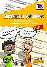 Speaking in Sentences : Oral Language Activities to Take the Struggle Out of Literacy (Paperback)