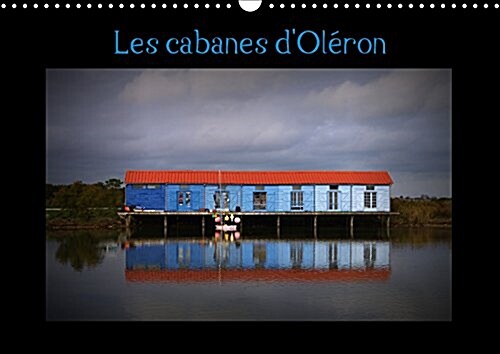 Les Cabanes dOleron 2017 : Cabanes de Createurs sur lIle dOleron (Calendar, 3 Rev ed)