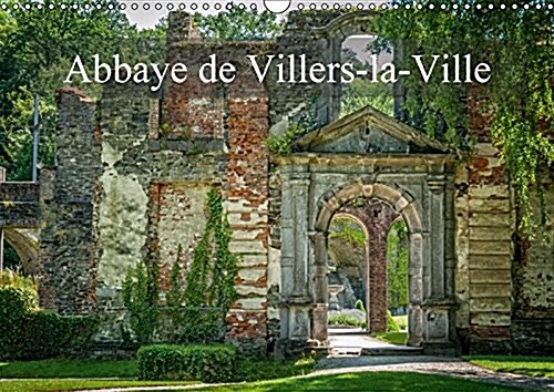 Abbaye De Villers-La-Ville 2017 : Visite Des Ruines De Labbaye (Calendar, 3 ed)