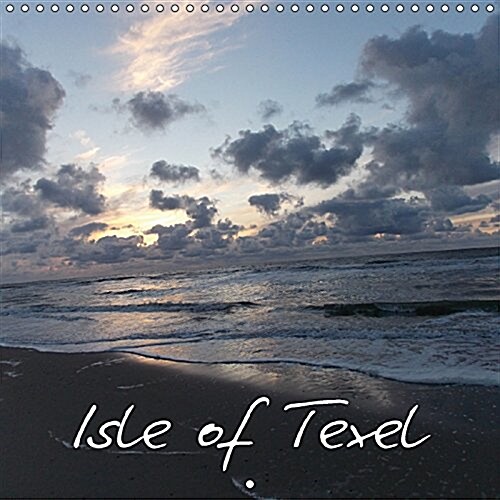 Isle of Texel 2017 : Pictures and Impressions of the Dutch Isle Texel (Calendar, 2 ed)