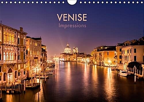 Venise Impressions 2017 : Voyage Photographique a Travers La Romantique Ville Des Lagunes. (Calendar, 2 ed)