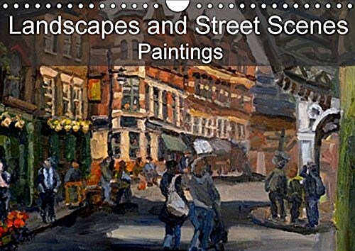 Landscapes and Street Scenes Paintings 2017 : Landscapes and Street Scenes, Primarily Based in the UK (Calendar, 3 Rev ed)