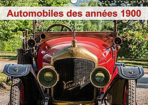 Automobiles Des Annees 1900 2017 : Rassemblement De Vehicules Du Debut Du 20eme Siecle. (Calendar, 2 ed)