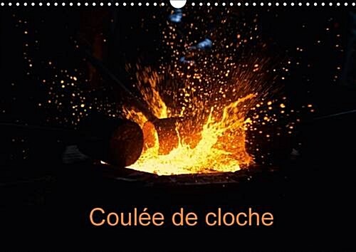 Coulee De Cloche 2017 : Reportage Photographique Dune Coulee De Cloche (Calendar, 2 ed)