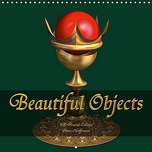 Beautiful Objects 2017 : Beautiful Objects of the Fractal World (Calendar, 2 ed)