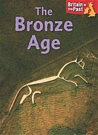 Britain in the Past: Bronze Age (Paperback, Illustrated ed)