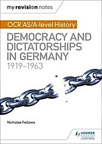 My Revision Notes: OCR AS/A-Level History: Democracy and Dictatorships in Germany 1919-63 (Paperback)