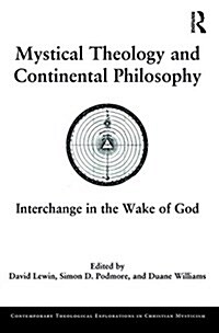 Mystical Theology and Continental Philosophy : Interchange in the Wake of God (Hardcover)