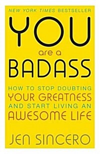 You Are a Badass : How to Stop Doubting Your Greatness and Start Living an Awesome Life (Paperback)
