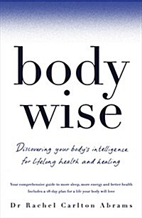 Bodywise : Discovering Your Bodys Intelligence for Lifelong Health and Healing (Paperback, Air Iri OME)