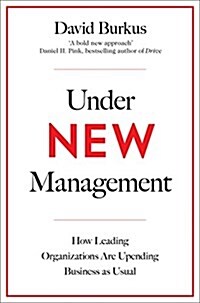 Under New Management : How Leading Organisations are Upending Business as Usual (Paperback, Main Market Ed.)