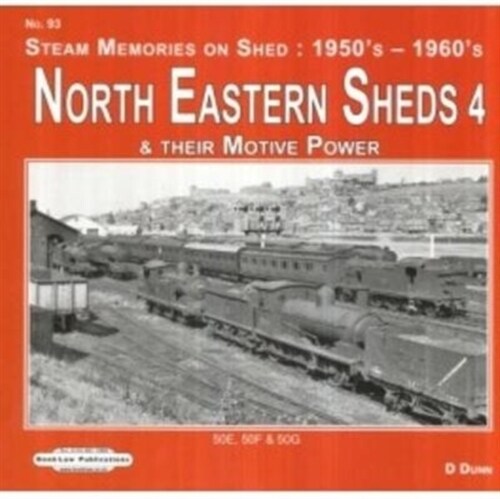 North Eastern Sheds 4 : & Their Motive Power  50E, 50F & 50 G (Paperback)