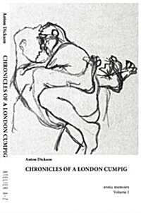 Chronicles of a London Cumpig : Erotic memoirs (Paperback)