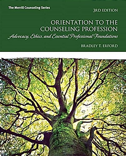 Orientation to the Counseling Profession: Advocacy, Ethics, and Essential Professional Foundations (Paperback, 3)