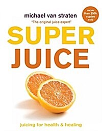 Superjuice : Juicing for Health and Healing (Paperback)