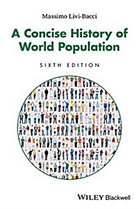 A Concise History of World Population (Paperback, 6 ed)