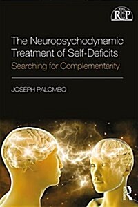 The Neuropsychodynamic Treatment of Self-Deficits : Searching for Complementarity (Paperback)