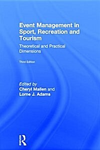 Event Management in Sport, Recreation and Tourism : Theoretical and Practical Dimensions (Hardcover, 3 ed)