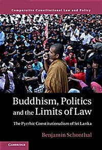 Buddhism, Politics and the Limits of Law : The Pyrrhic Constitutionalism of Sri Lanka (Hardcover)