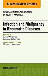 Infection and Malignancy in Rheumatic Diseases, an Issue of Rheumatic Disease Clinics of North America (Hardcover)