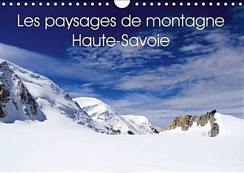 Les Paysages De Montagne Haute-Savoie 2017 : Decouvrez Les Paysages De Montagne En Haute-Savoie (Calendar, 3 ed)