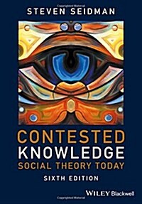 Contested Knowledge : Social Theory Today (Paperback, 6 ed)