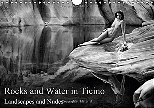 Rocks and Water in Ticino 2017 : Landscapes and Nudes (Calendar, 3 Rev ed)