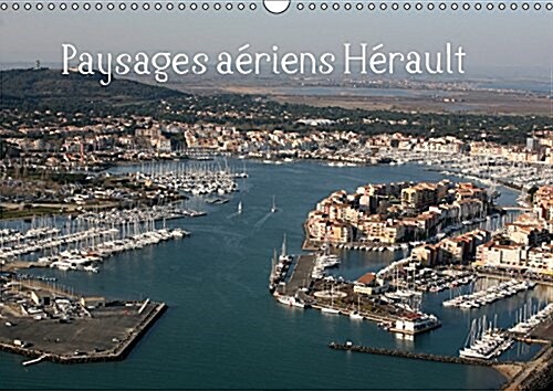 Paysages Aeriens Herault 2017 : Balade Aerienne au Dessus de lHerault (Calendar, 3 Rev ed)