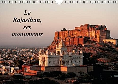Le Rajasthan, Ses Monuments 2017 : LInde Des Princes Et Des Seigneurs, Vue a Travers Ses Principaux Monuments (Calendar, 2 ed)