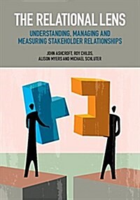 The Relational Lens : Understanding, Managing and Measuring Stakeholder Relationships (Hardcover)