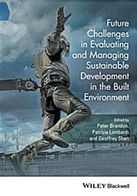 Future Challenges in Evaluating and Managing Sustainable Development in the Built Environment (Hardcover)