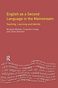 English as a Second Language in the Mainstream : Teaching, Learning and Identity (Hardcover)