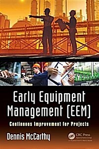Early Equipment Management (Eem) : Continuous Improvement for Projects (Hardcover)