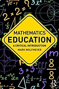 Mathematics Education : A Critical Introduction (Paperback)