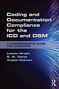 Coding and Documentation Compliance for the ICD and DSM : A Comprehensive Guide for Clinicians (Paperback)