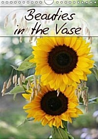 Beauties in the Vase 2017 : Enjoy 12 Unique Flower Arrangements (Calendar, 2 ed)