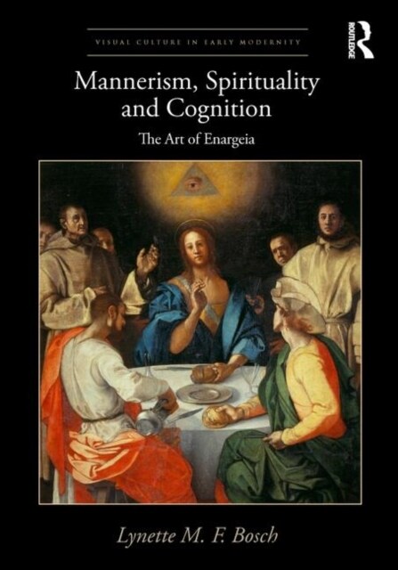 Mannerism, Spirituality and Cognition : The Art Of Enargeia (Hardcover)