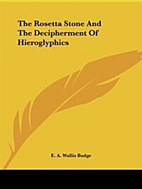 The Rosetta Stone And The Decipherment Of Hieroglyphics (Paperback)