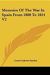 Memoirs Of The War In Spain From 1808 To 1814 V2 (Paperback)