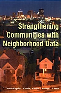 Strengthening Communities with Neighborhood Data (Paperback)