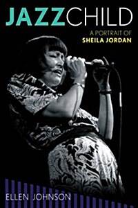 Jazz Child: A Portrait of Sheila Jordan (Paperback)