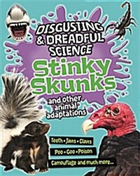 Disgusting and Dreadful Science: Stinky Skunks and Other Animal Adaptations (Paperback, Illustrated ed)