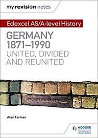 My Revision Notes: Edexcel A-level History: Germany, 1871-1990: united, divided and reunited (Paperback)