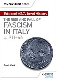 My Revision Notes: Edexcel AS/A-Level History: the Rise and Fall of Fascism in Italy C1911-46 (Paperback)